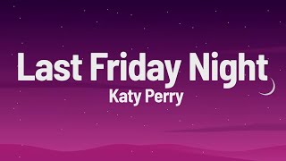 Katy Perry - Last Friday Night (lyrics)