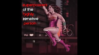 Superpowers of the Highly Sensitive Person