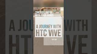 Controlling VR with Your Hands: A Journey with HTC VIVE - Part 4