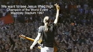 We want to see Jesus lifted high - Wembley stadium version