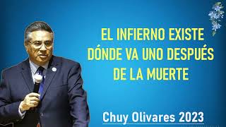 Chuy olivares 2023 -  El Infierno Existe Dónde Va Uno Después De La Muerte