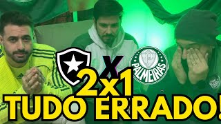 TUDO ERRADO…. BOTAFOGO 2 X 1 PALMEIRAS