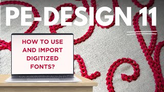 PE Design 11 Tutorial : Three options how to use and import digitized fonts