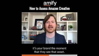 Amazon in 90 Seconds: How to Assess Amazon Creative