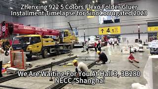 Zhenxing 922 5 Colors Flexo Folder Gluer Installment Timelapse for SinoCorrugated 2023