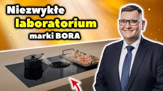 Miejsce w którym przetestujesz AGD. Laboratorium marki Bora Płyty z okapem Classic Professional Pure