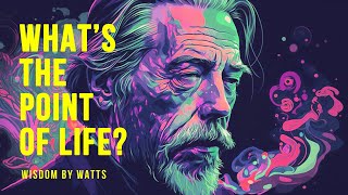 Life Is A Journey - Alan Watts