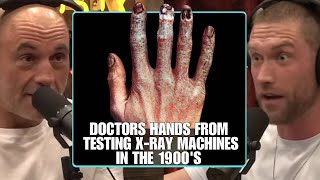 Doctors Hands Were Destroyed By Early X-Ray Machine Testing “CRAZY” | Joe Rogan