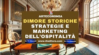 DIMORE STORICHE,  STRATEGIE E MARKETING DELL’OSPITALITÀ