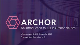 An Introduction to JCT Insurance Clauses - Archor LLP Webinar - September 2021