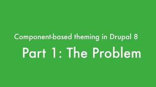 Component-Based Theming in Drupal 8: The Problem