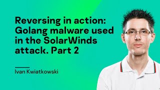 Reversing in action: Golang malware used in the SolarWinds attack. Part 2