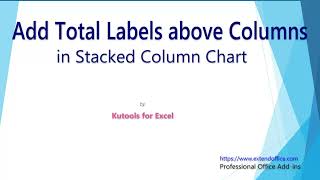 How to add total labels to stacked column chart in Excel?