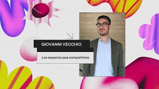 Giovanni Vecchio | Los espacios que compartimos | Congreso Jóvenes Futuro 2024