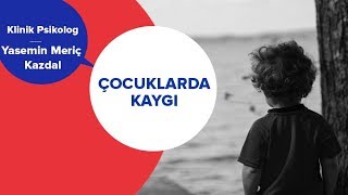 Çocuklarda Kaygı, Belirtlileri ve Yaklaşım Önerileri | İki Anne Bir Mutfak