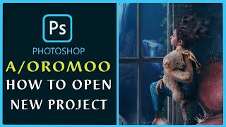 Photoshop Complete Afaan Oromoo Course  lecture 3 HOW TO OPEN NEW PROJECT