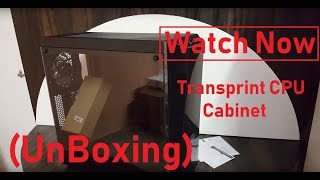 Transprint CPU Cabinet ( UnBoxing )