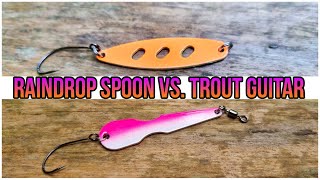 Raidrop SpoonVS. Trout Guitar