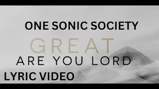 One Sonic Society Great Are You Lord Lyric Video