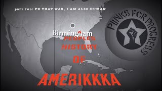 FK That War, I Am Also Human | A Peoples History of Amerikkka (Pt2)