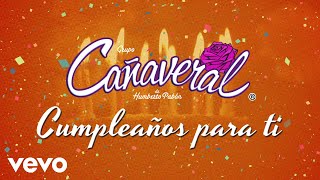 Grupo Cañaveral De Humberto Pabón - Cumpleaños Para Ti (LETRA)