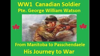 WW1 Soldier Pte  George William Watson From Manitoba to Passchendaele His Story