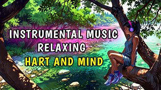 instrumental music relaxing heart and mind #relaxingmusic #relaxingsounds