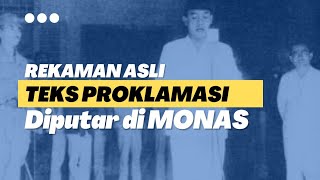 REKAMAN ASLI TEKS PROKLAMASI BUNG KARNO DIPUTAR DI MONAS JAKARTA | BARKAH CHANNEL