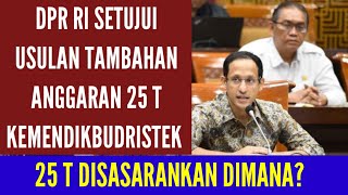 DPR RI SETUJUI USULAN TAMBAHAN ANGGARAN 25 T KEMENDIKBUDRISTEK