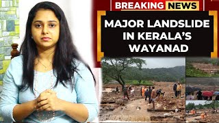 BREAKING : Massive Landslide in Kerala | Wayanad, Hundreds Feared Trapped | Rescue Ops On