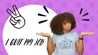 Story Time! I Quit My Job After A Year. Here's Why!