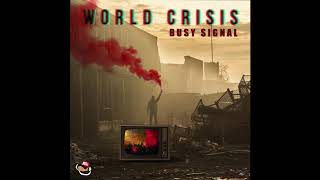 Busy Signal - World Crisis [Official Audio]