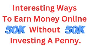 Interesting Ways To Earn Money Online Without Investing A Penny.  #IanJackson