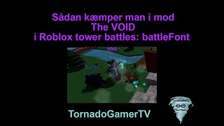 Sådan kæmper man i mod The VOID i Roblox tower battles: battle Font !