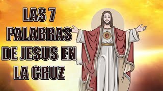 LAS SIETE PALABRAS DE JESUS ​​EN LA CRUZ