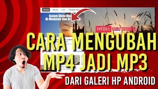 TUTORI4L CARA MENGUBAH MP4 JADI (AUDIO) MP3 SIMPAN GALERI HP