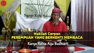 Nukilan Cerpen | Ratna Ayu Budhiarti | Perempuan yang Berhenti Membaca | Edeng Keren | Lingkar Jenar