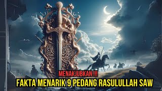 Inilah 9 Pedang Peninggalan Nabi Muhammad SAW | Pusaka Legendaris Peninggalan Rasulullah SAW