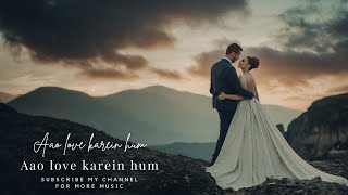 Aao love karein hum - Romantic Song - Love Song - #dil #love #lovesong #romantic #romance #desisongs