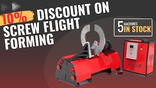 10% DISCOUNT ON SCREW FLIGHT FORMING MACHINE