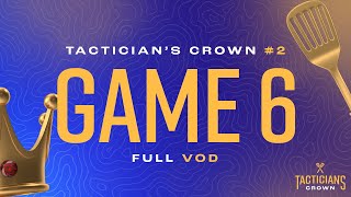 Tactician's Crown #2 - Game 6 - Finals ft. Pockygom, Ramkev, Spicyappies, VO1DSIN