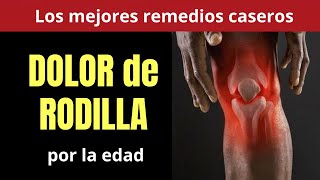 ALIVIO RÁPIDO DEL DOLOR DE RODILLAS CAUSADO POR LA EDAD