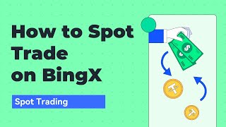 How to Spot Trade on BingX