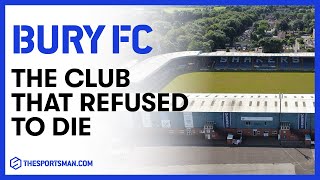 Bury FC: The Club That Refused To Die