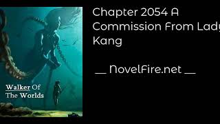 WALKER OF THE WORLDS - CHAPTER 2054 A COMMISSION FROM LADY KANG Audiobook - NovelFire.net