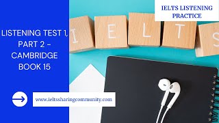 IELTS LISTENING PRACTICE| Listening test 1, part 2 - Cam 15