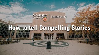 How to tell Compelling Stories | McMaster Engineering