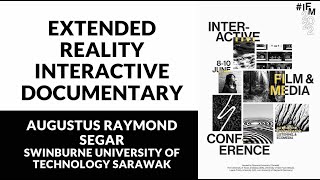 IFM2022: Extended Reality Interactive Documentary  by Augustus Raymond Segar