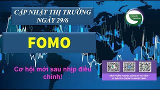 29/6- FOMO | Cơ hội mới sau nhịp điều chỉnh!