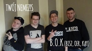 TWÓJ NEMEZIS - B.O.K (Bisz, Oer, Kay)